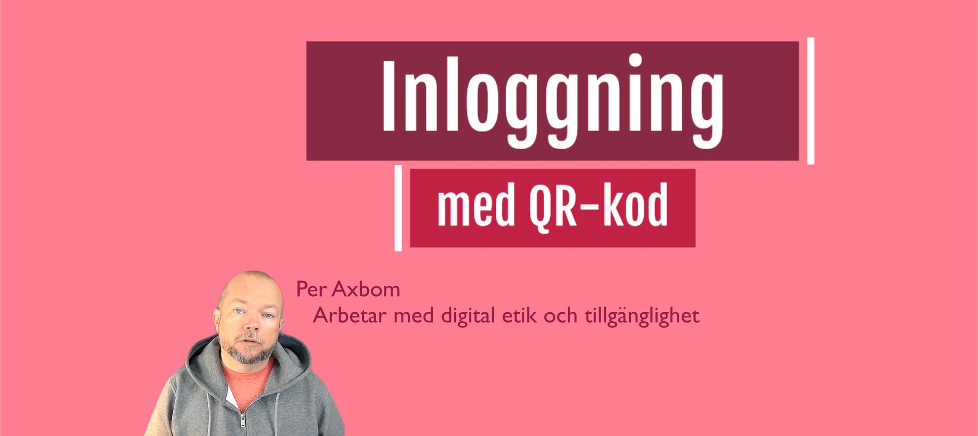 Skärmbild av Per Axbom som pratar i en film. Texten Inloggning med QR-kod syns i bakgrunden.