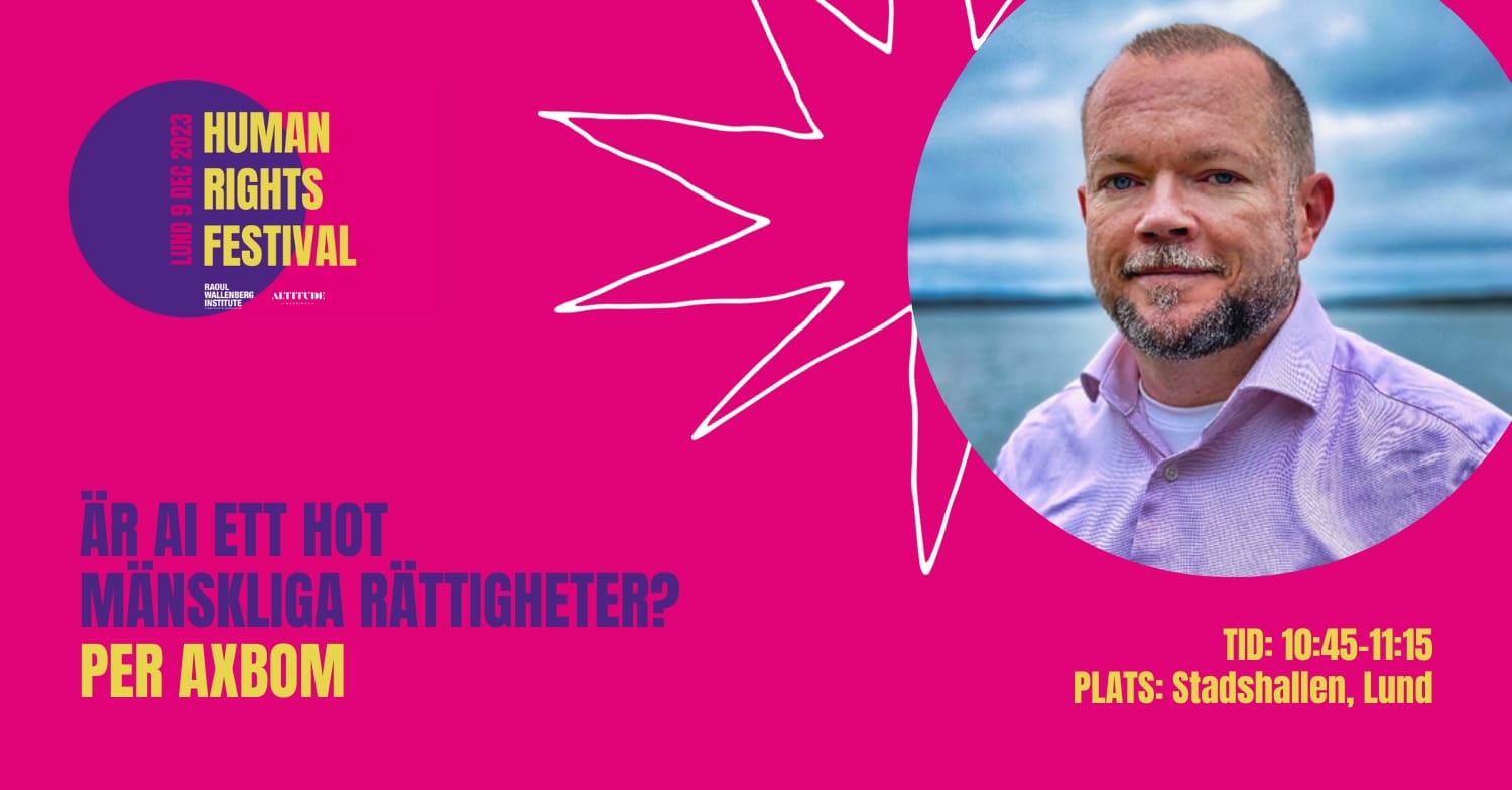 Affisch med Per Axbom: Är AI ett hot mot mänskliga rättigheter? Stadshallen i Lund 10:45-11:15.